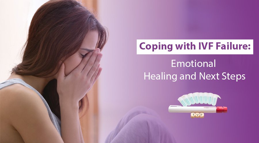 Coping with IVF Failure: Emotional Healing and Next Steps