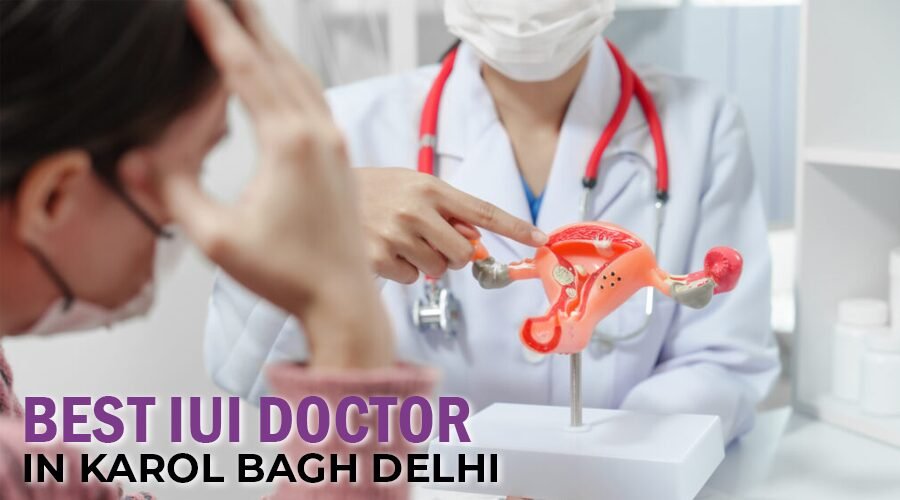 Best IUI Doctor in Karol Bagh Delhi NCR