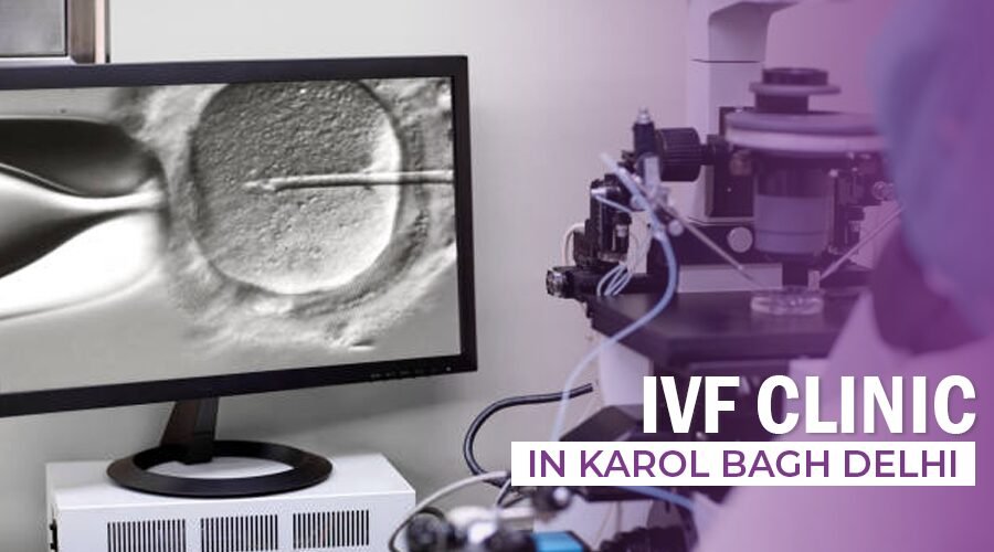 IVF Clinic in Karol Bagh Delhi NCR