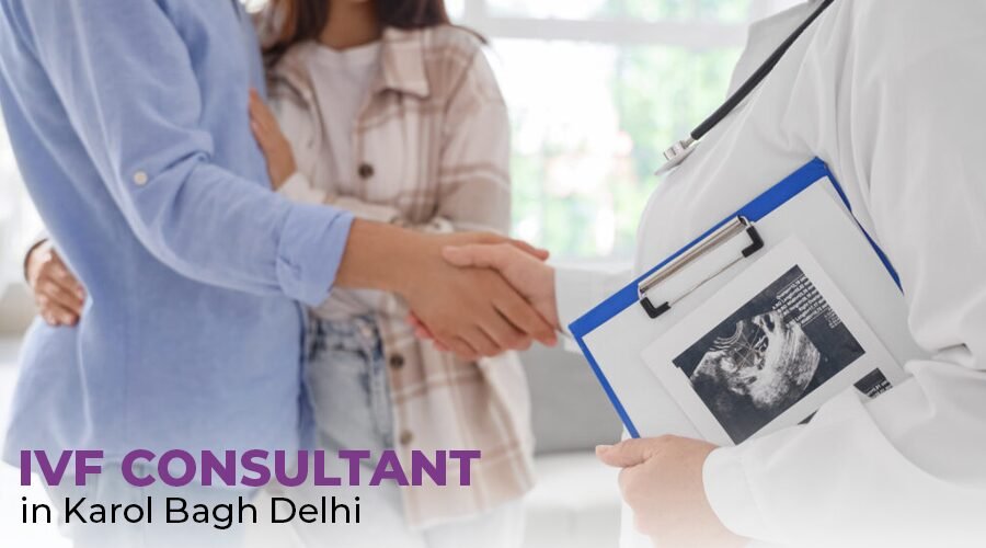 IVF Consultant in Karol Bagh Delhi