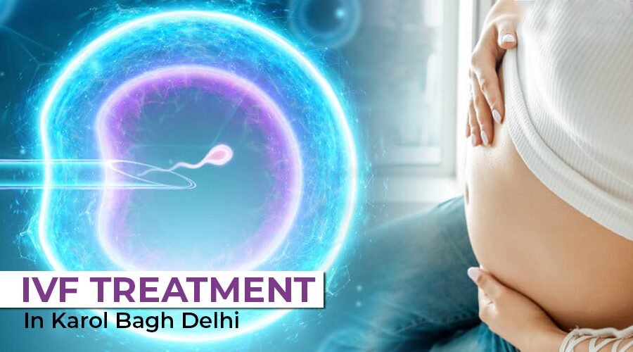 IVF Treatment in Karol Bagh Delhi NCR