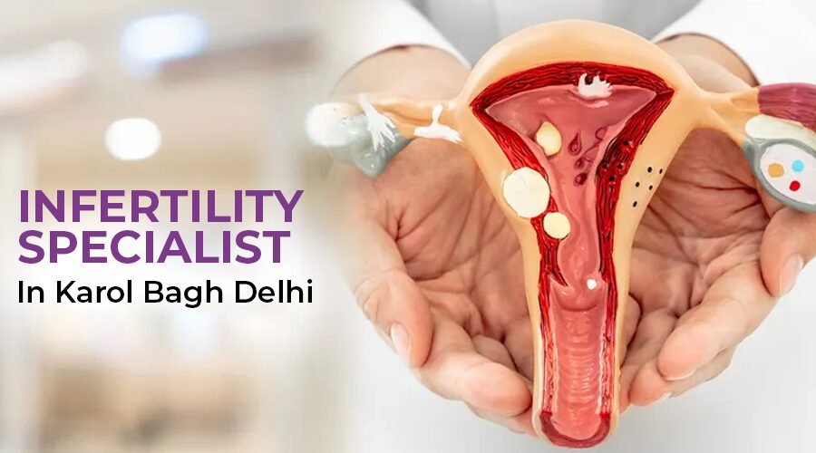Infertility Specialist in Karol Bagh Delhi
